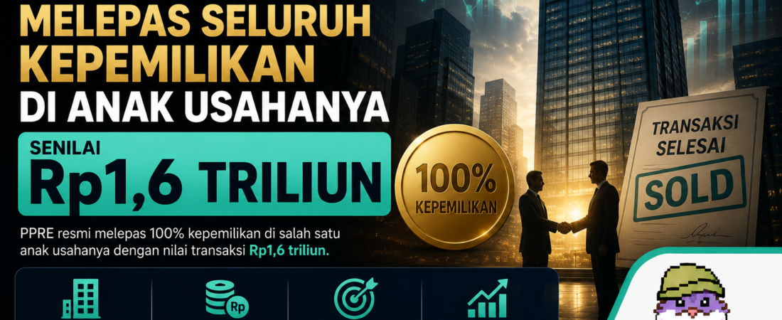 PPRE Jual Anak Usaha Rp1,6 Triliun — Ini Bukan Menyerah, Ini Operasi Darurat Keuangan